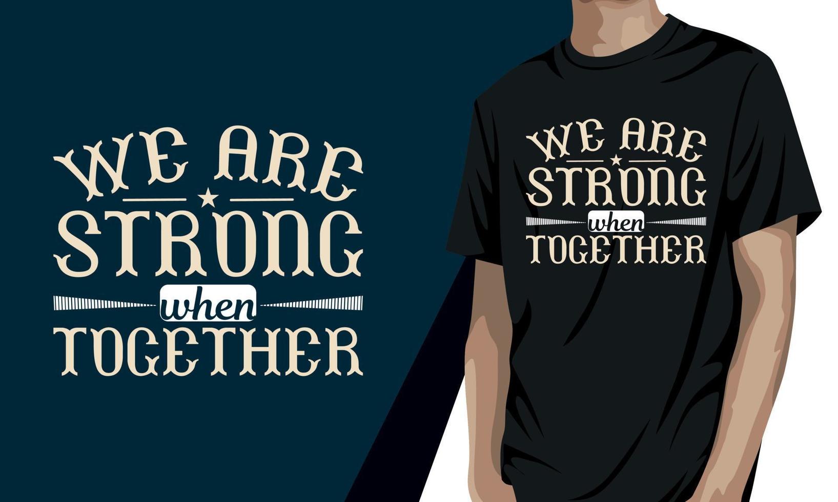 We are strong when together, motivational t-shirt design vector