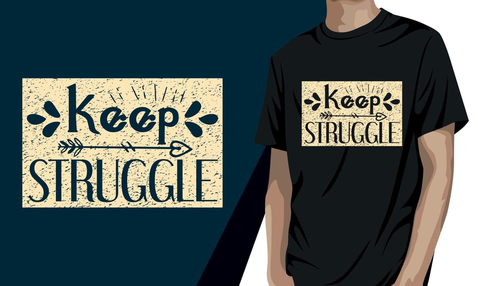 Keep struggle , motivational t shirt design vector