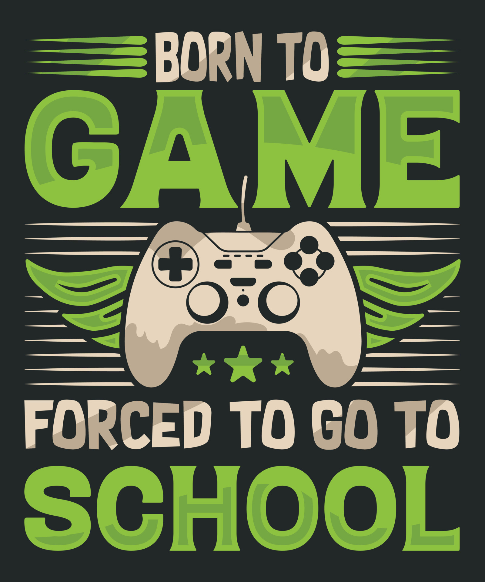 Born To Game Forced To Go To School For Game Lover T shirt Design born-to-game-forced-to-go-to-school-for-game-lover-t-shirt-design