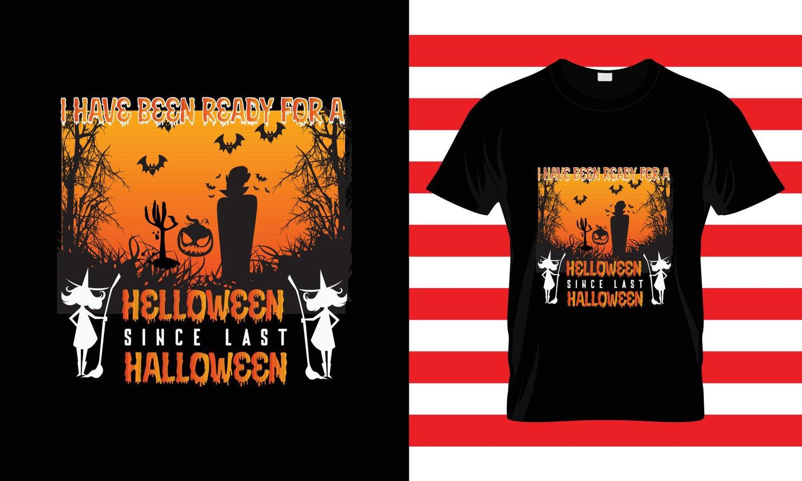 I HAVE BEEN READY...HALLOWEEN T SHIRT vector