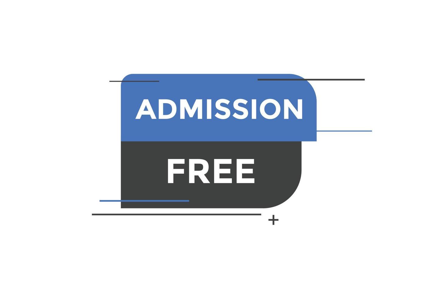 Free Admission text button. speech bubble. Free Admission Colorful web banner. vector illustration