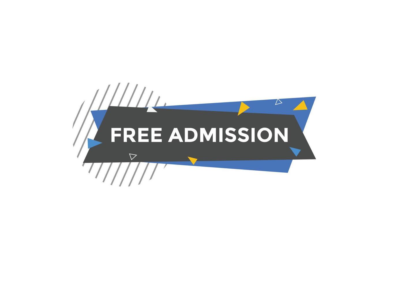 Free Admission text button. speech bubble. Free Admission Colorful web banner. vector illustration