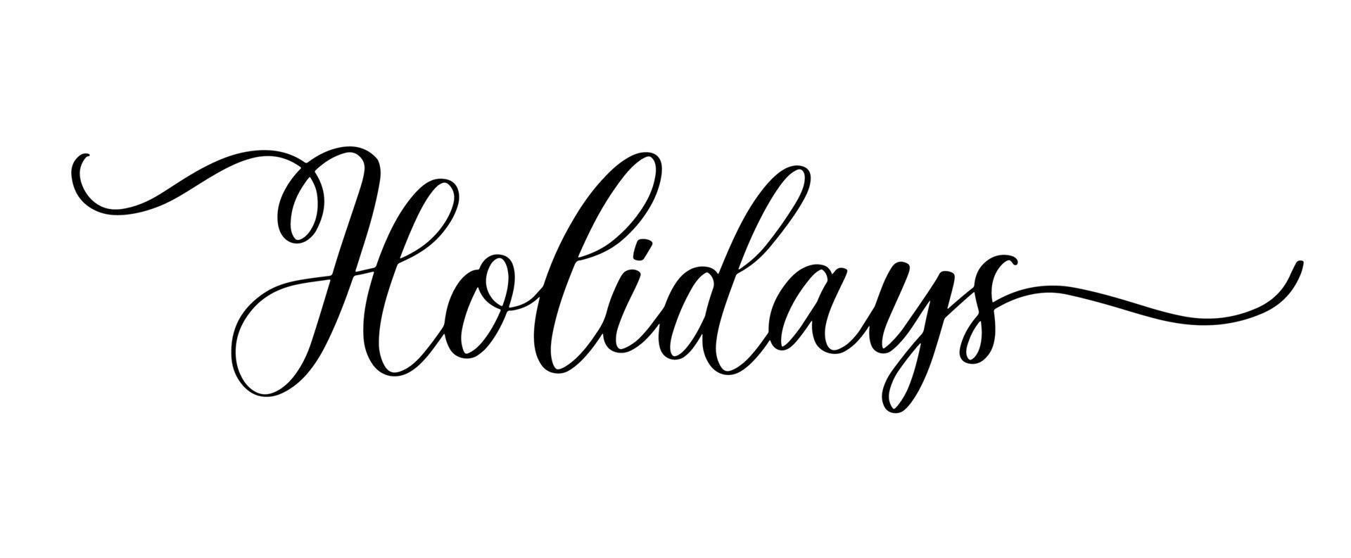Holidays. Hand drawn brush pen lettering design holiday greeting card and invitation of wedding, Happy mother day, birthday, Valentine s day and sale. vector