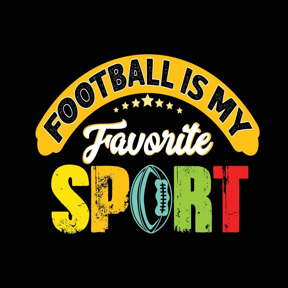 Football Is My Favorite Sport. Can be used for Football logo sets, Athletic T-shirt fashion design, Sport Typography, sportswear apparel, t-shirt vectors,  greeting cards, messages,  and mugs vector