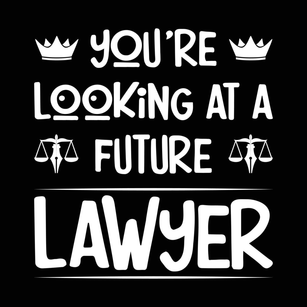 Lawyer Typographic Lettering Quotes Design, Lawyer Gift, Lawyer Student, Lawyer Graduation T-shirt Design vector