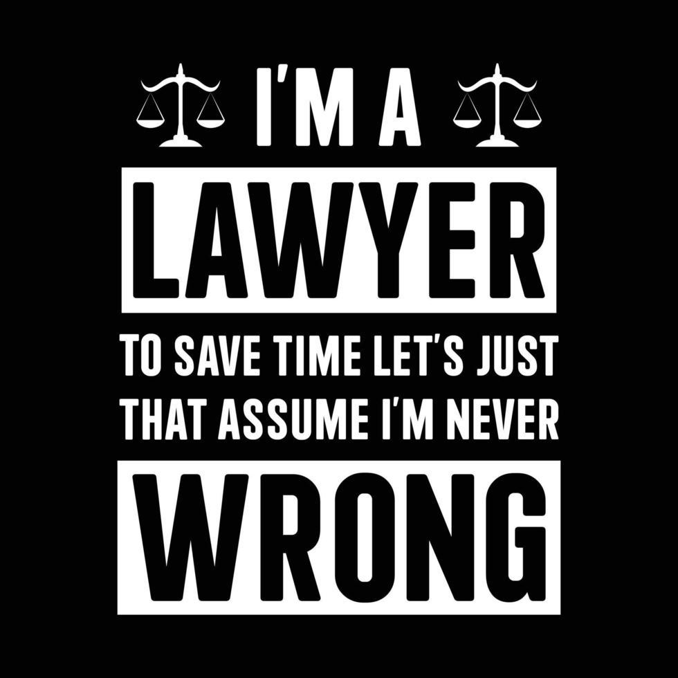 Lawyer Typographic Lettering Quotes Design, Lawyer Gift, Lawyer Student, Lawyer Graduation T-shirt Design vector