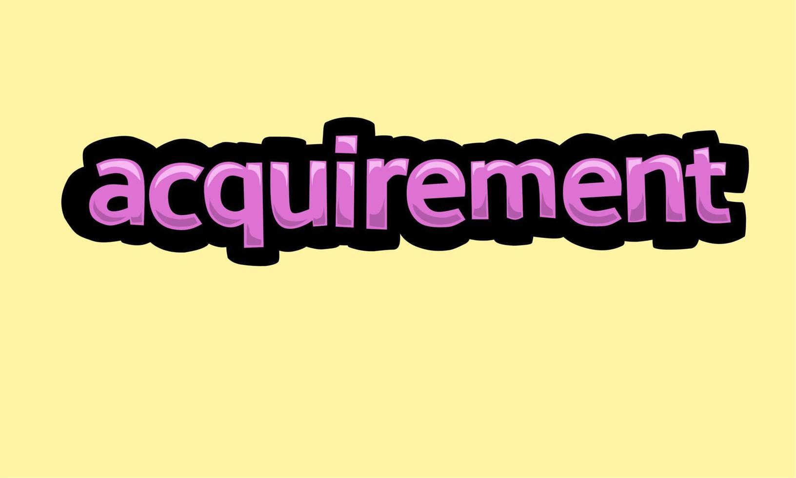 ACQUIREMENT writing vector design on a yellow background
