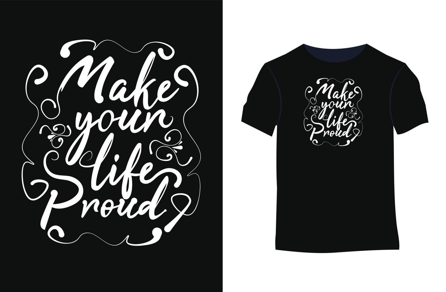 Make your life proud inspiration vector typography t-shirt design