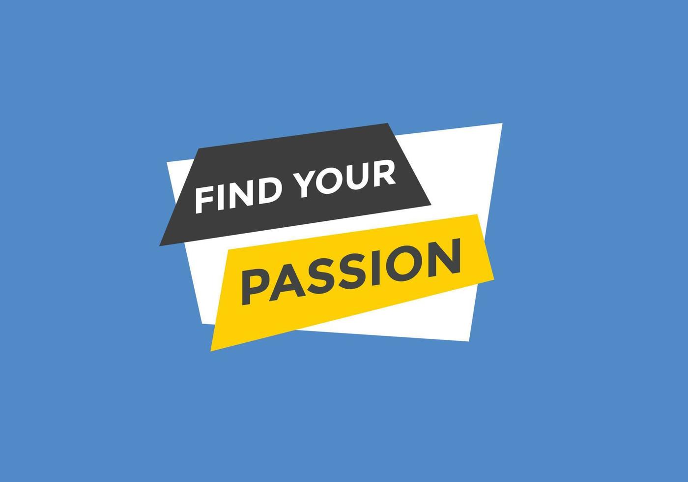 Find Your Passion Button Find Your Passion Sign Speech Bubble Web Banner Label Template 