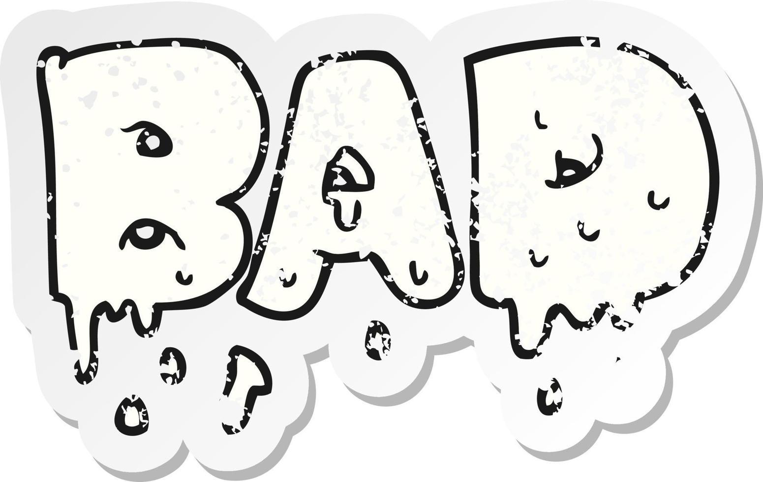 retro distressed sticker of a cartoon word bad vector