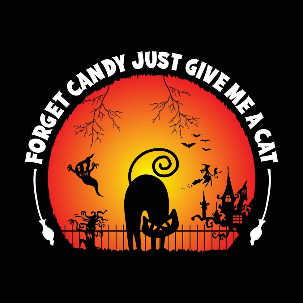 forget candy just give me a cat halloween t shirt design vector