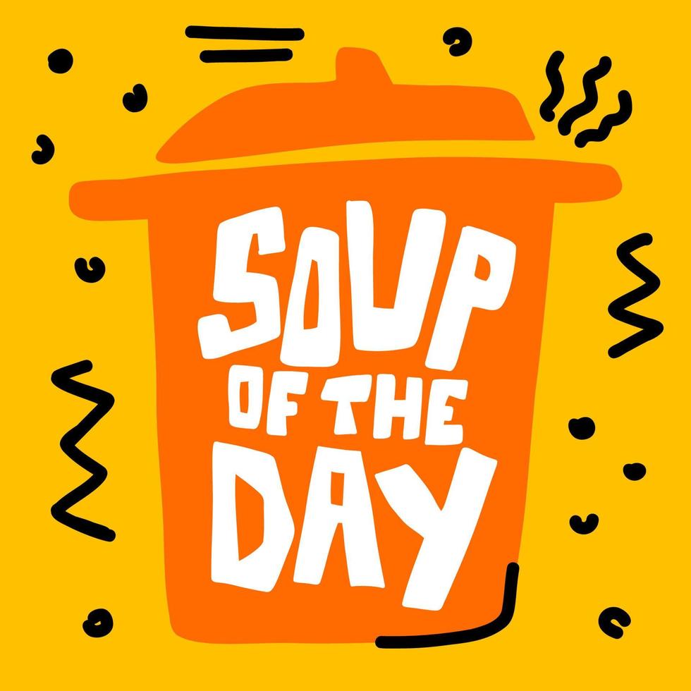 Soup of the day. Lettering inscription on the pan. vector