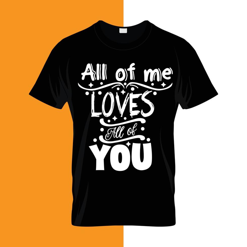 All of me loves all of you typography lettering for t shirt ready for print vector