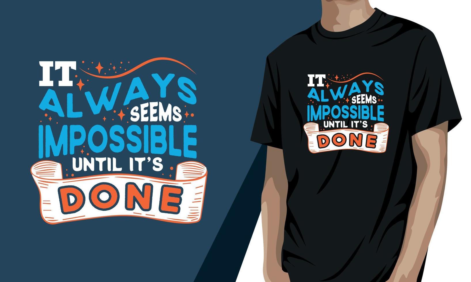 It always seems impossible until it's done, motivational t-shirt design vector
