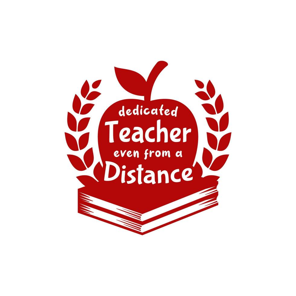 Dedicated Teacher from distance teachers day illustration vector with apple on book and wreaths circular nobility award achievement