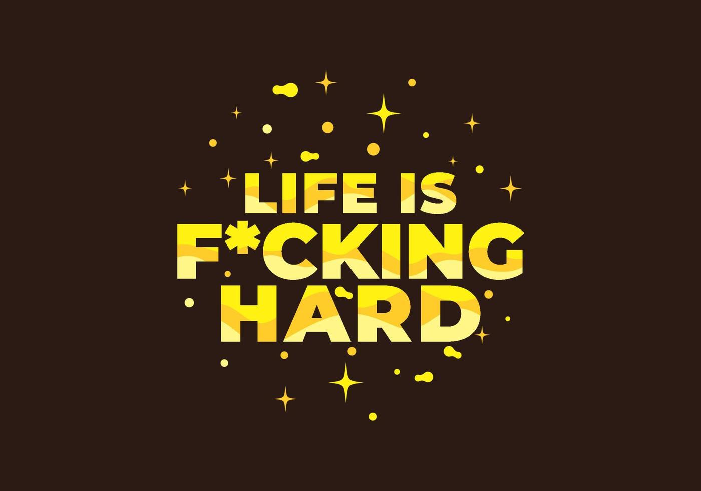 Quote text design, Life is fucking hard vector