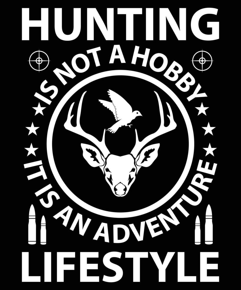 Hunting Is Not A Hobby It Is An Adventure Lifestyle T-Shirt Design vector