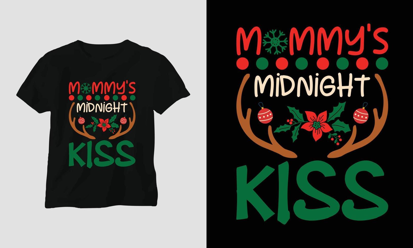 mommys midnight kiss - Christmas Day T-shirt Design vector