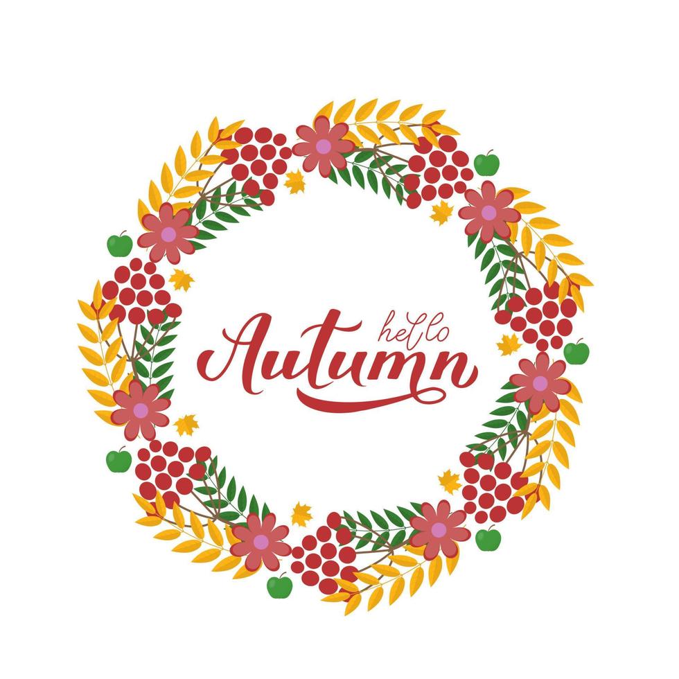Hello autumn calligraphy hand lettering. Wreath of fall leaves, berries, flowers and apples. Seasonal quote typography poster. Vector template for banner, flyer, sticker, postcard, mug, t-shirt, etc.