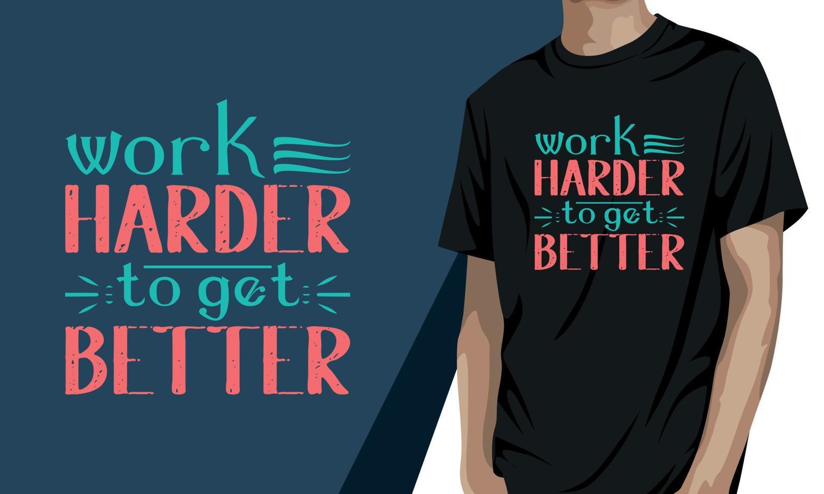trabajar más duro para mejorar, diseño de camiseta motivacional vector