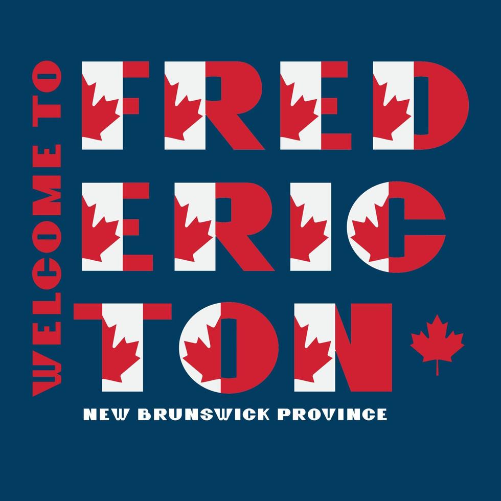 cartel de motivación estilo bandera de canadá con texto bienvenido fredericton, nuevo brunswick. tipografía moderna para la impresión gráfica de la empresa de viajes corporativos, moda hipster. ilustración vectorial vector