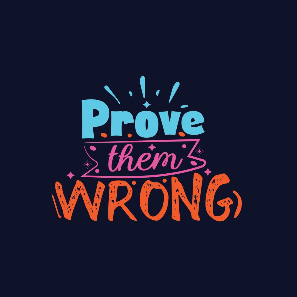 Prove them wrong typography lettering for t shirt free design vector