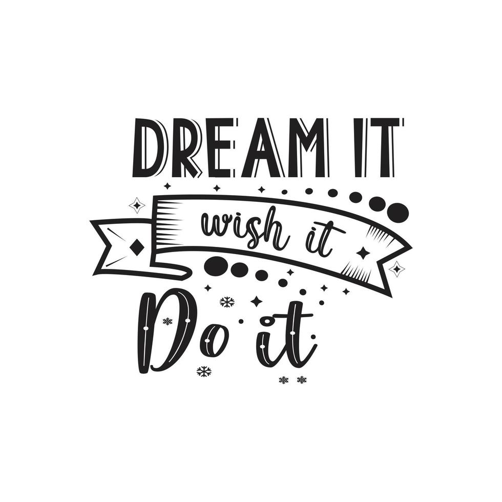 Dream it wish it do it typography lettering for t shirt free design vector