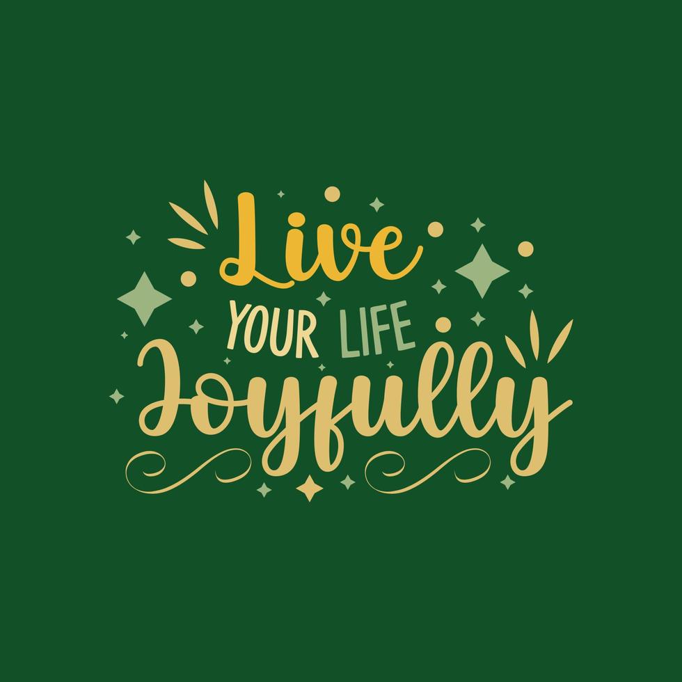 Live your life joyfully typography lettering for t shirt free design vector