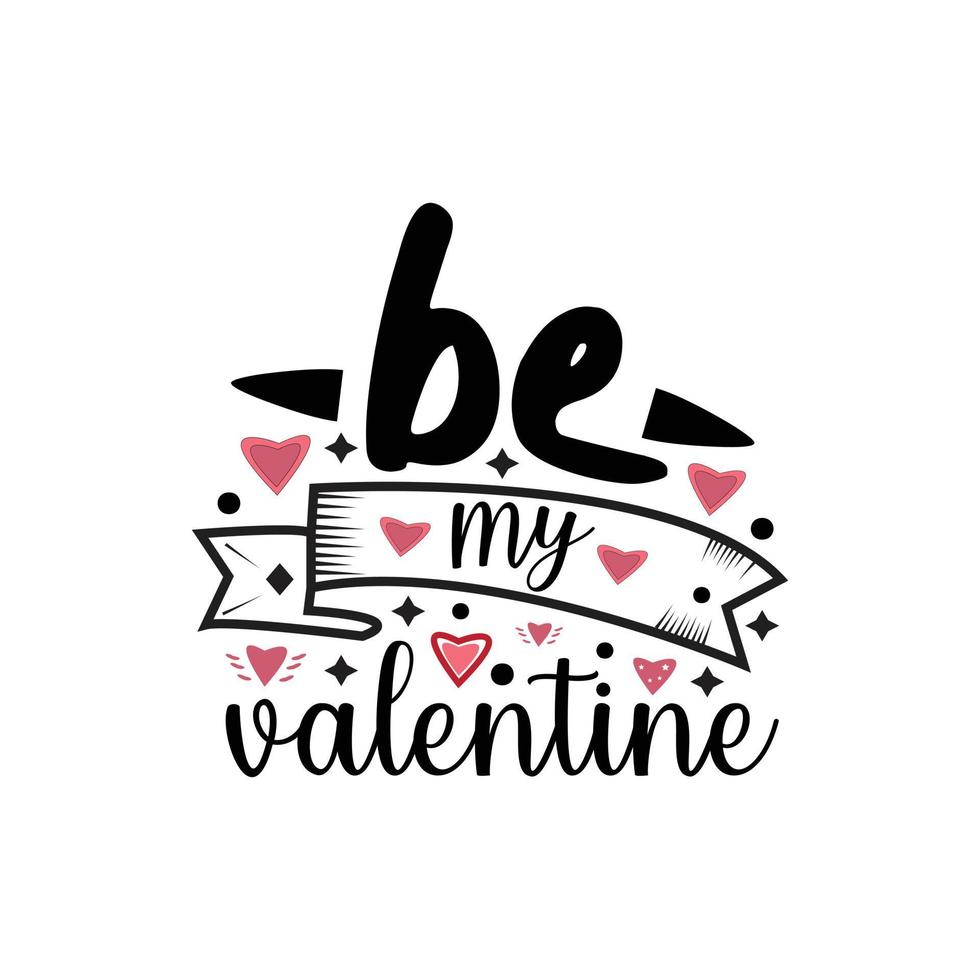 Be my valentine typography lettering for t shirt free design vector