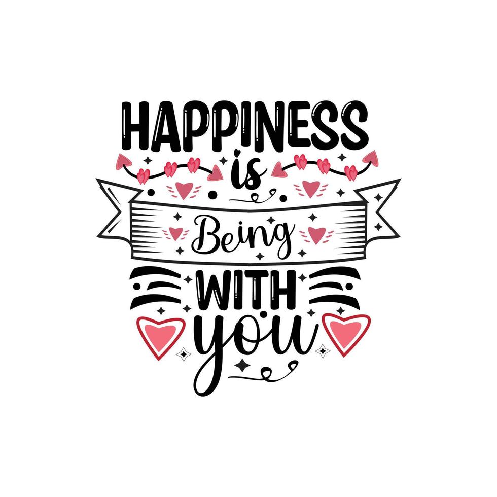 Happiness is being with you typography lettering for t shirt free design vector