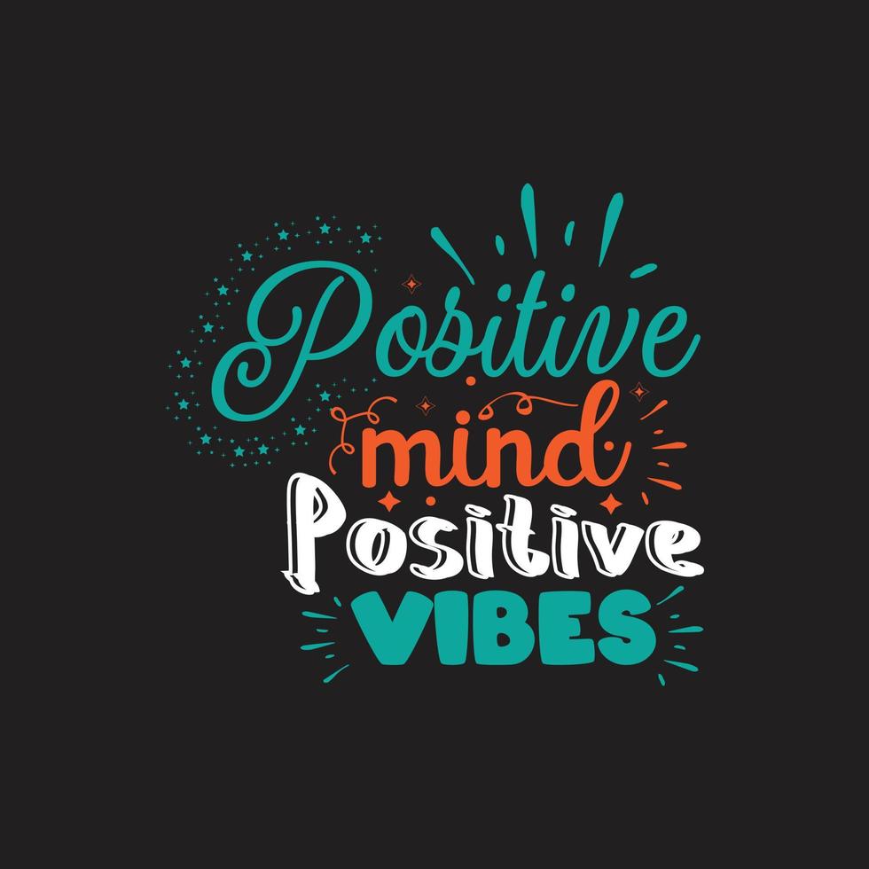 Positive mind positive vibes typography lettering for t shirt free design vector