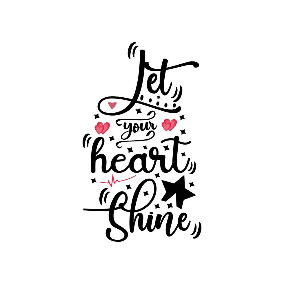 Let your heart Shine typography lettering for t shirt free design vector