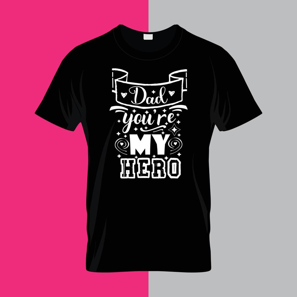 Dad you're my hero typography lettering for t shirt free design vector