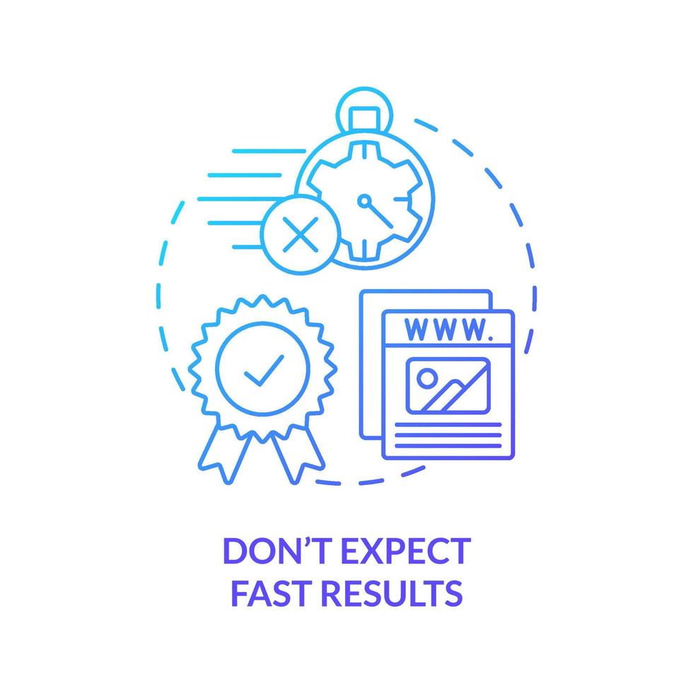 Dont expect fast results blue gradient concept icon. Create website dont abstract idea thin line illustration. Unrealistic expectations. Isolated outline drawing. vector
