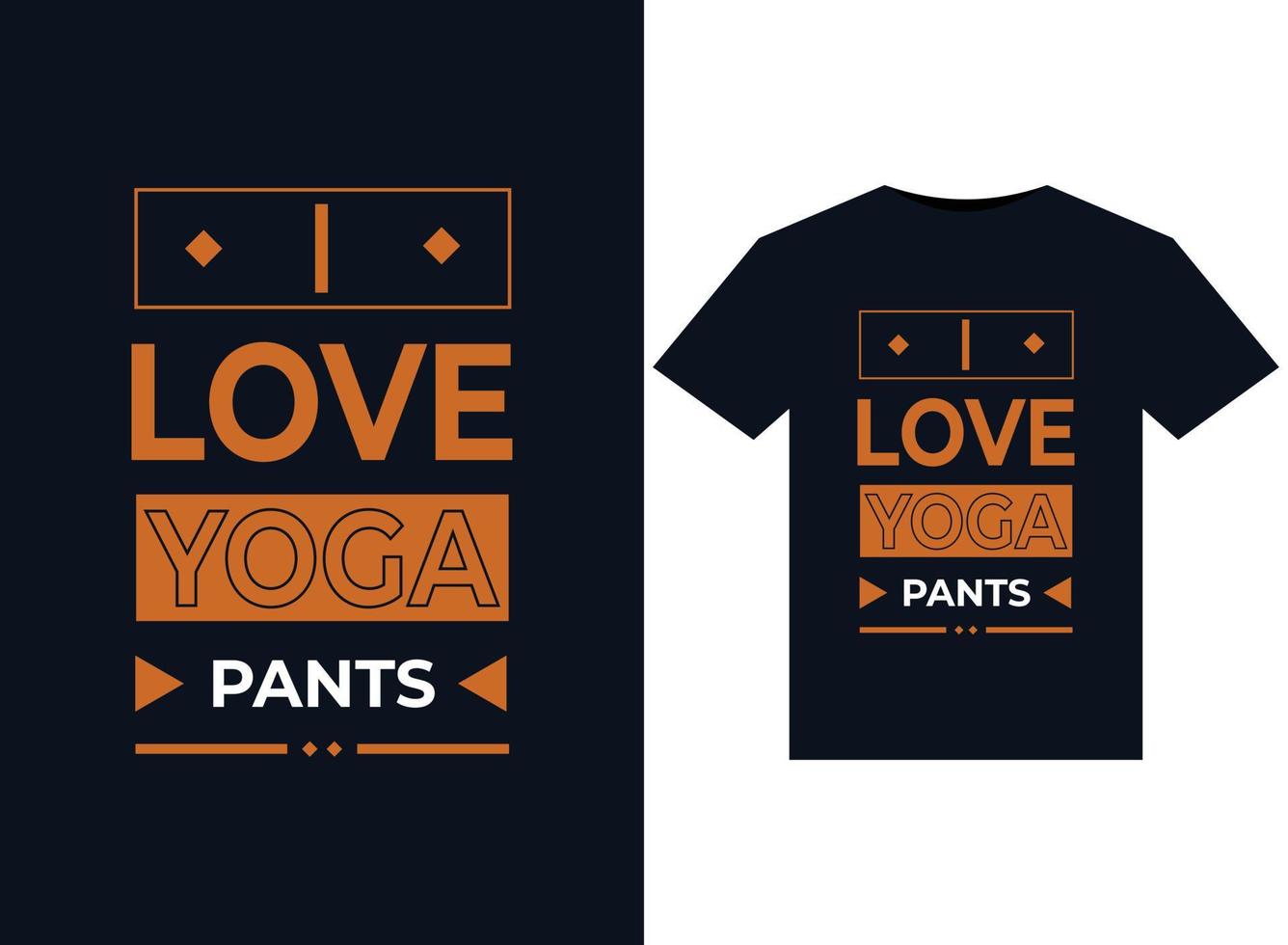 I LOVE YOGA PANTS illustration for print-ready T-Shirts design vector