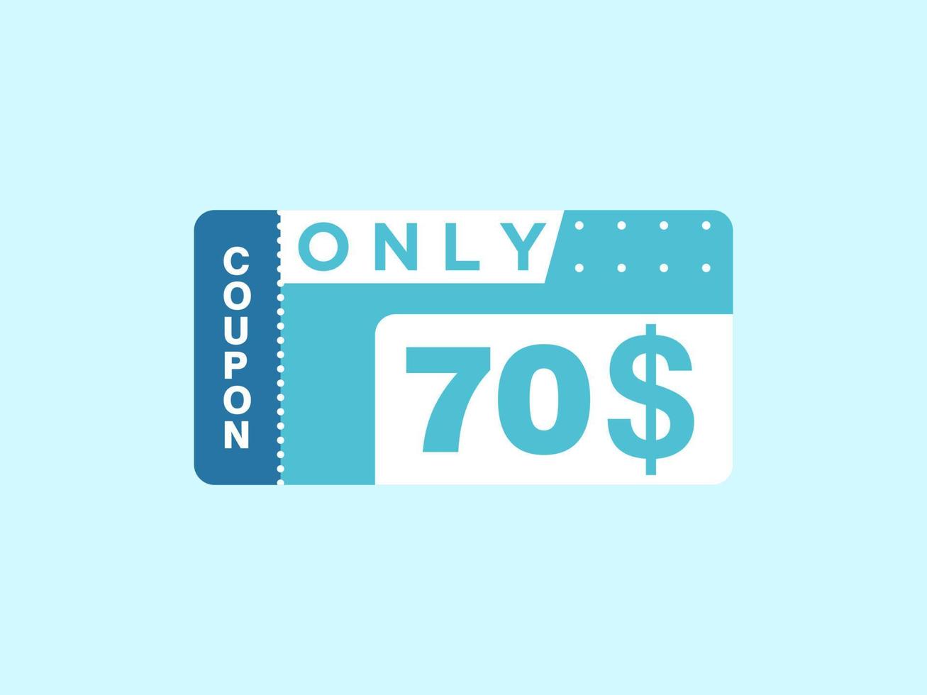 70 Dollar Only Coupon sign or Label or discount voucher Money Saving label, with coupon vector illustration summer offer ends weekend holiday