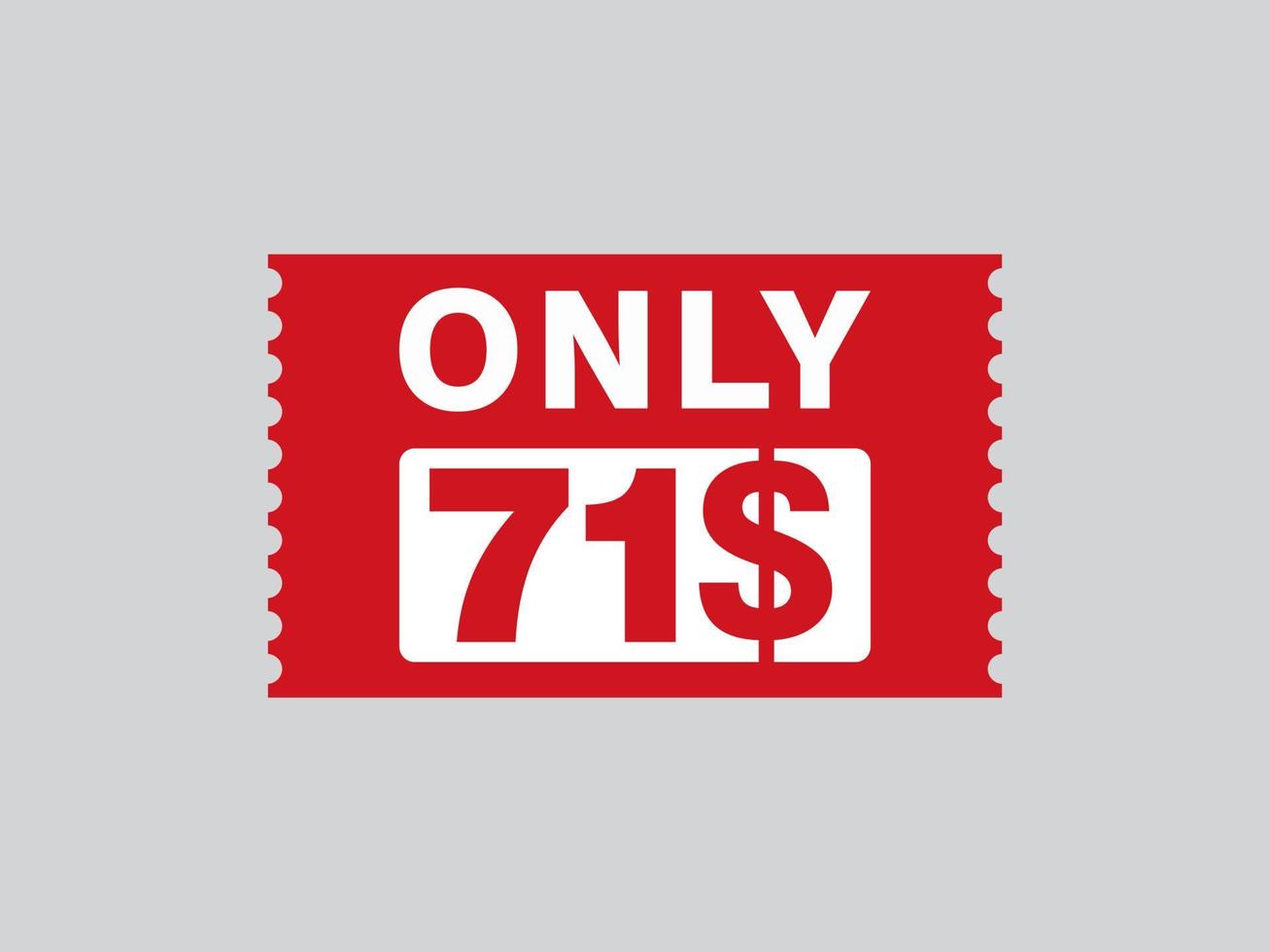 71 Dollar Only Coupon sign or Label or discount voucher Money Saving label, with coupon vector illustration summer offer ends weekend holiday