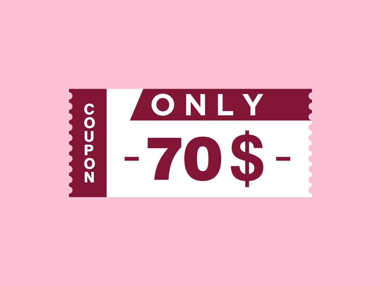 70 Dollar Only Coupon sign or Label or discount voucher Money Saving label, with coupon vector illustration summer offer ends weekend holiday