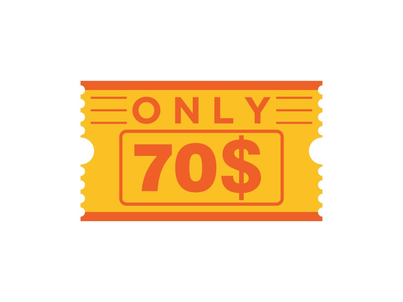 70 Dollar Only Coupon sign or Label or discount voucher Money Saving label, with coupon vector illustration summer offer ends weekend holiday