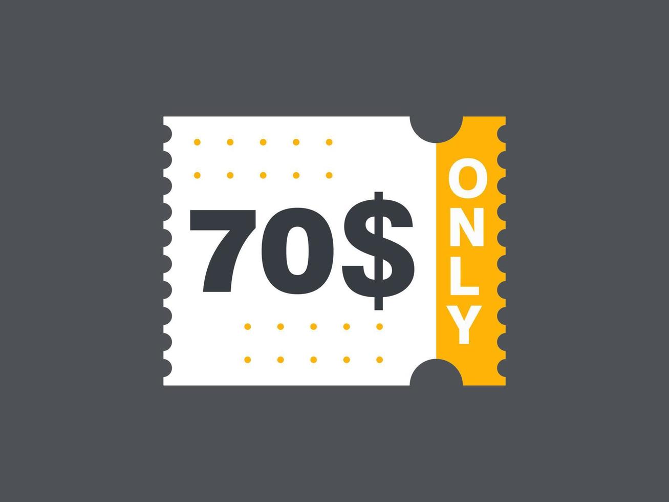 70 Dollar Only Coupon sign or Label or discount voucher Money Saving label, with coupon vector illustration summer offer ends weekend holiday