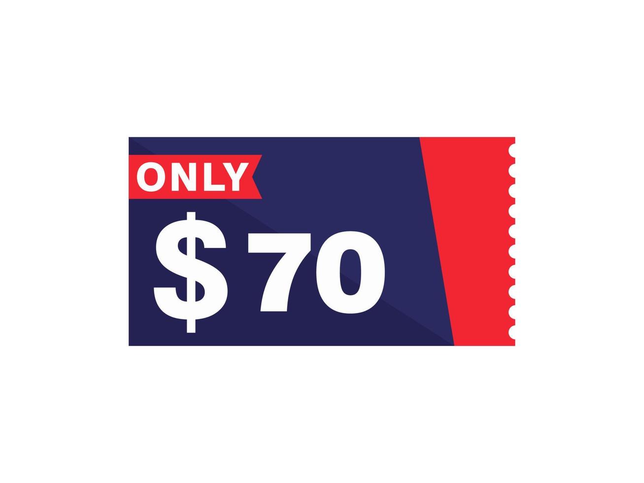 70 Dollar Only Coupon sign or Label or discount voucher Money Saving label, with coupon vector illustration summer offer ends weekend holiday