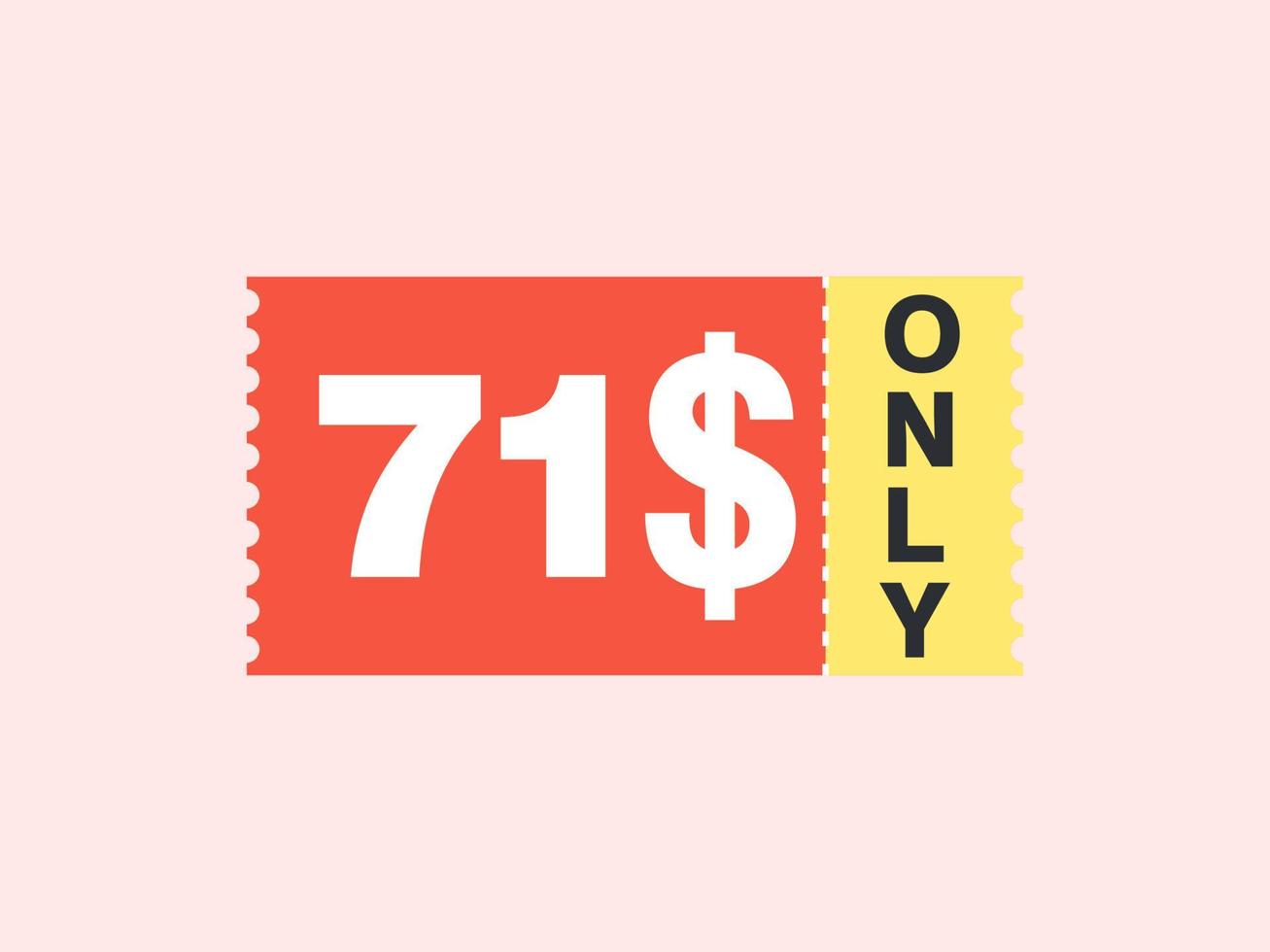 71 Dollar Only Coupon sign or Label or discount voucher Money Saving label, with coupon vector illustration summer offer ends weekend holiday