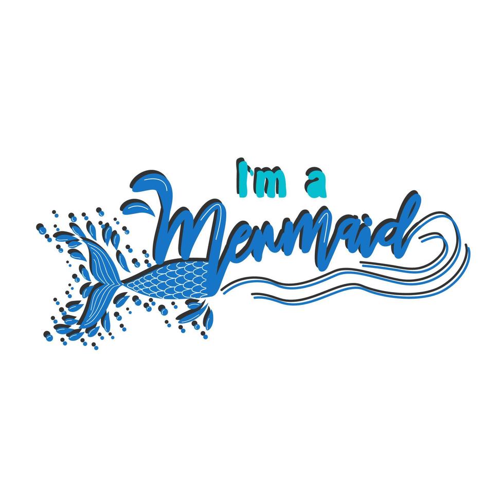 Quote about mermaids and mermaid tail with splashes. Inspirational quote about the sea. Mythical creatures vector