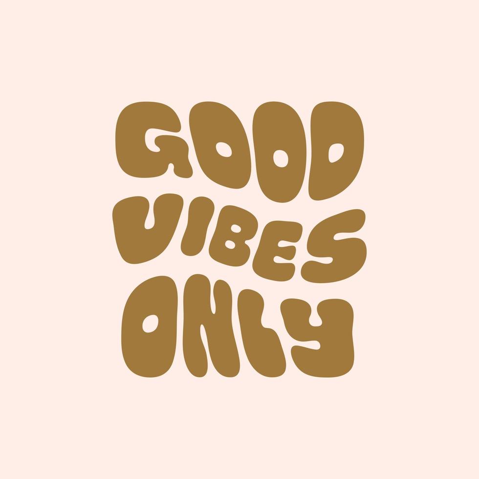 Good Vibes Only retro illustration in style 70s, 80s. Wavy slogan ...