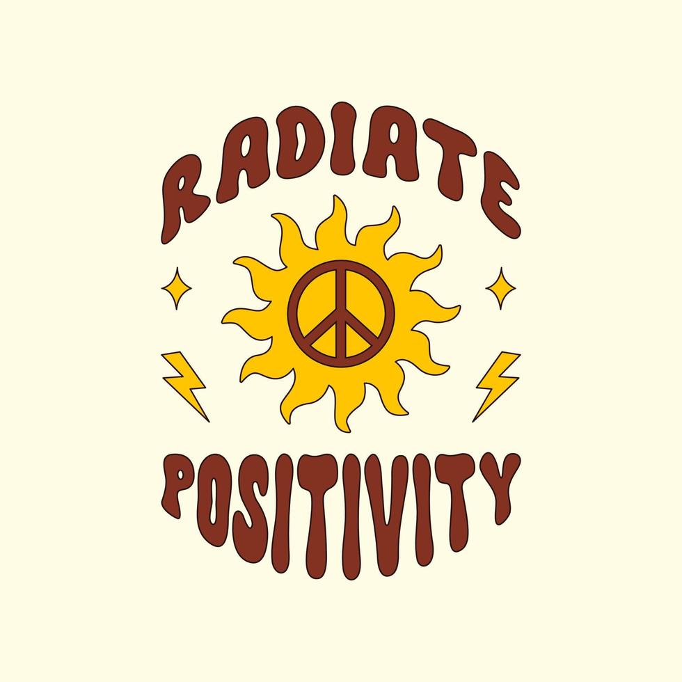 Retro groovy inspirational Radiate Positivity slogan with peace symbol and sun in style 70s, 80s. Trendy vector illustration