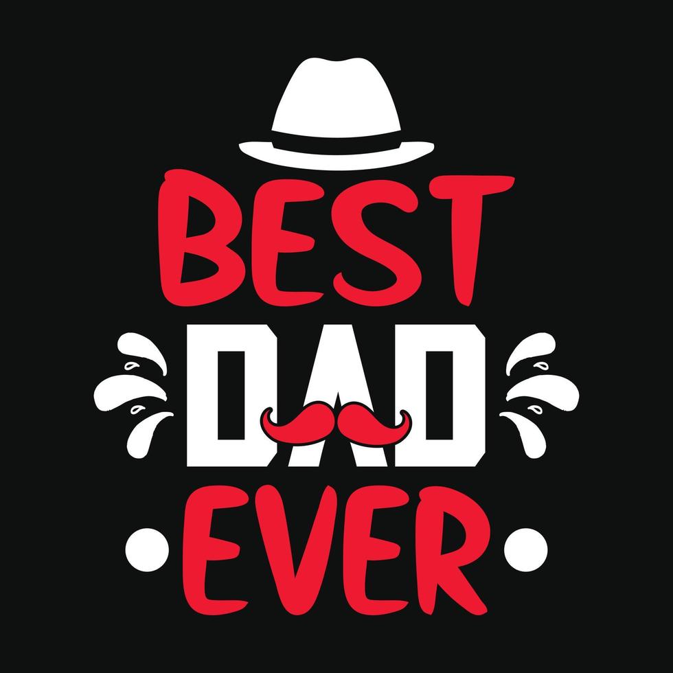 best dad ever - Fathers day quotes typographic lettering vector design