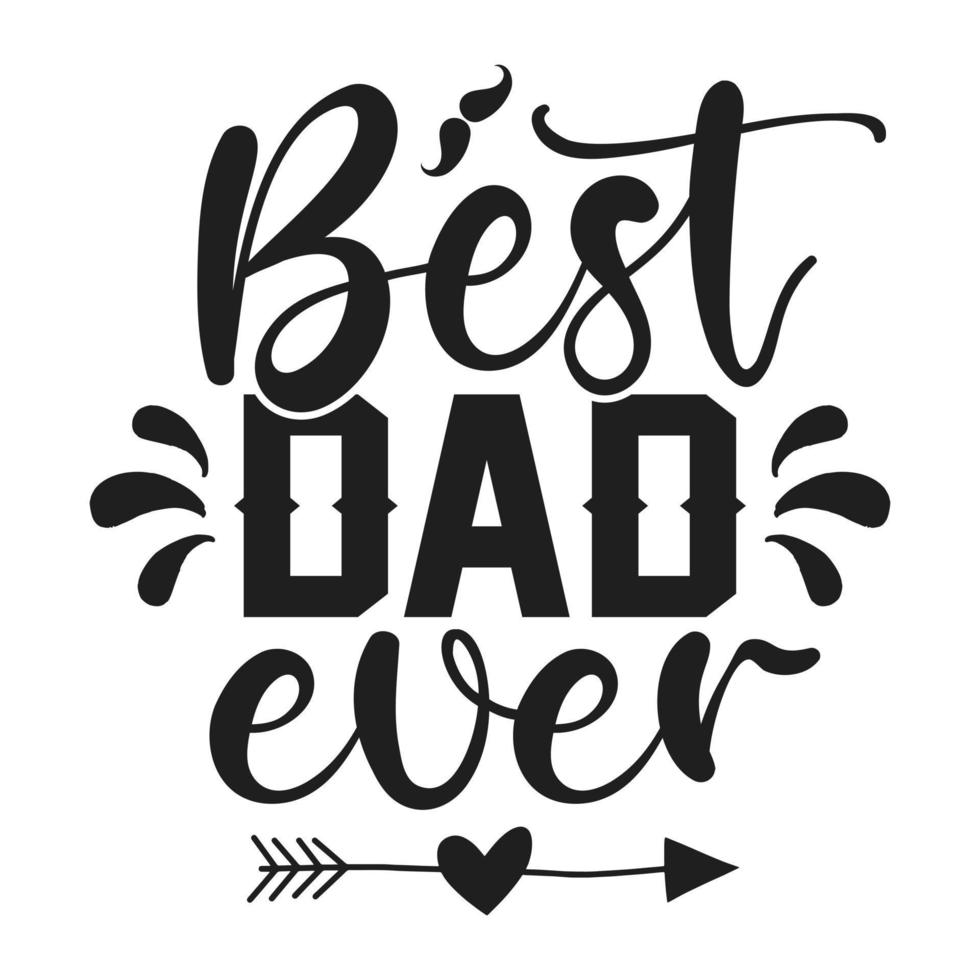 best dad ever - Fathers day quotes typographic lettering vector design