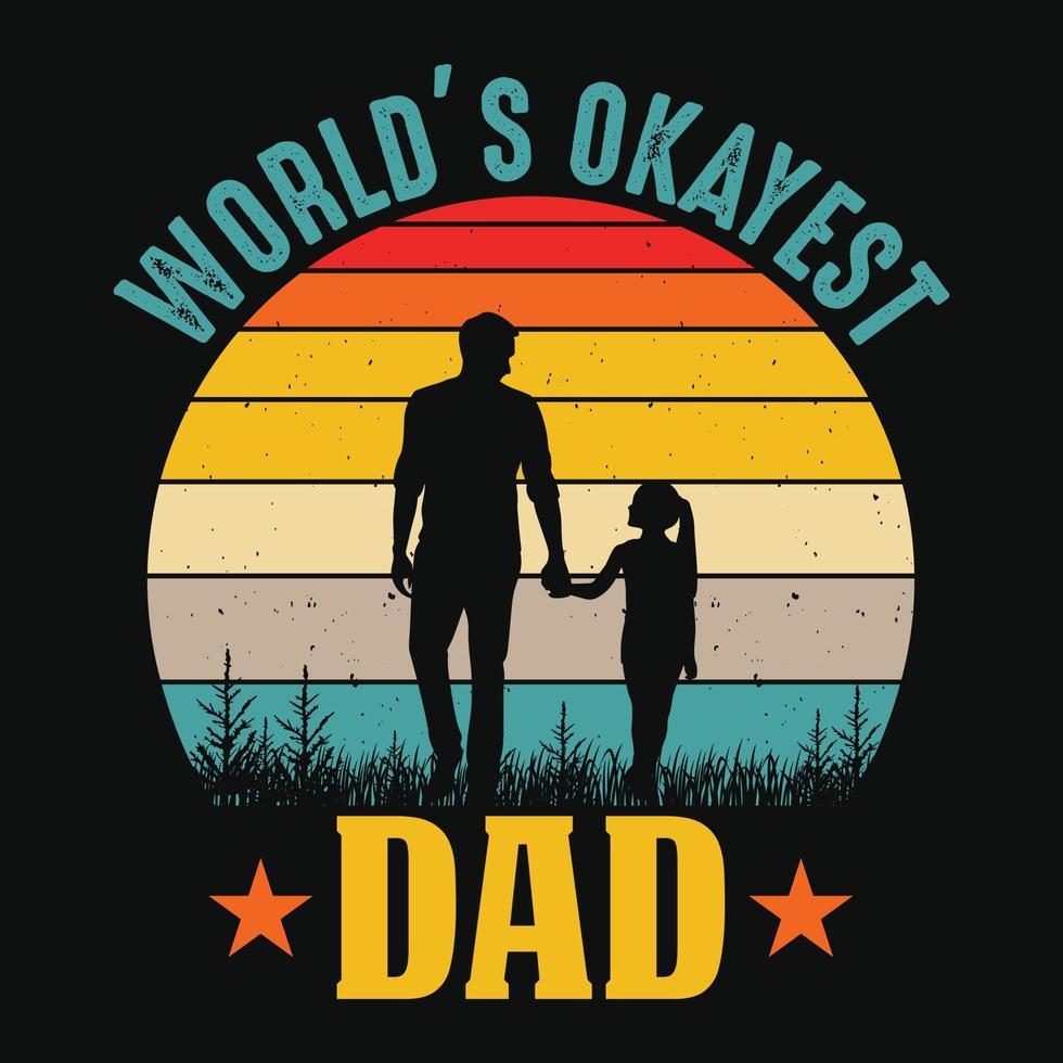 World's okayest dad - Fathers day quotes typographic lettering vector design