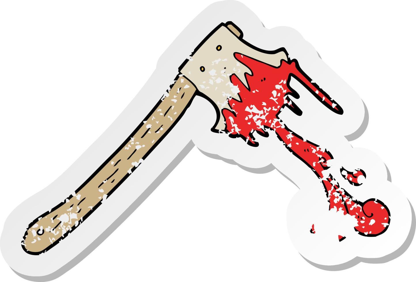 retro distressed sticker of a cartoon bloody axe vector