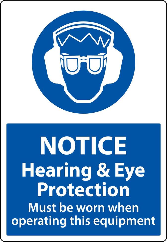 Notice Hearing and Eye Protection Sign On White Background vector